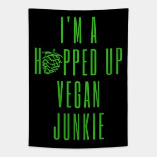 I'm A Hopped Up Vegan Junkie Green Tapestry