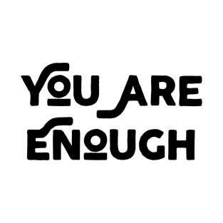 You Are Enough T-Shirt