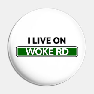 I live on Woke Road Pin