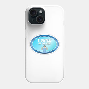 Tighten Up Sucker Phone Case