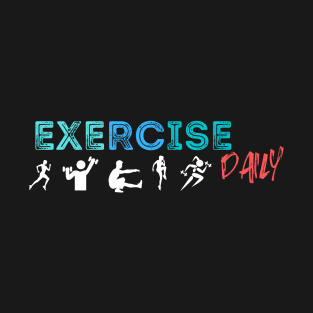 Exercise daily T-Shirt