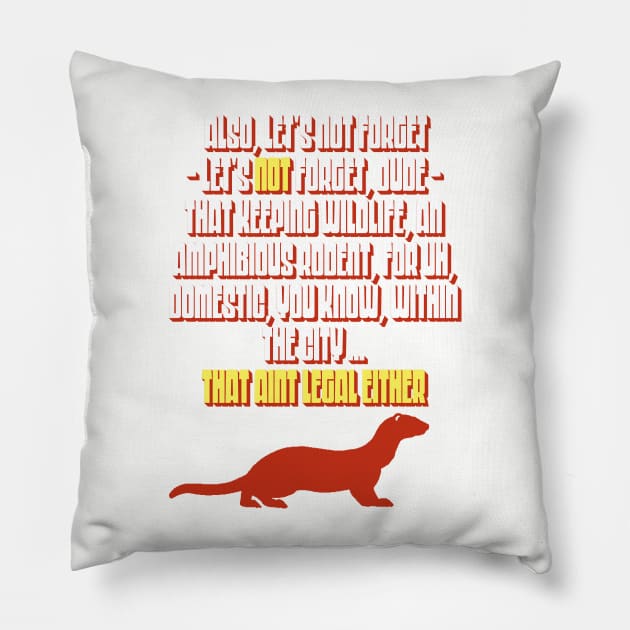 Marmot Speech - That Ain't Legal Either Funny Big Lebowski Quote Pillow by GIANTSTEPDESIGN