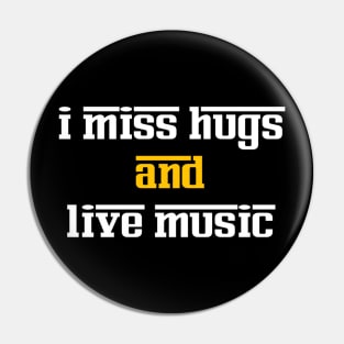 I miss hugs and live music Pin