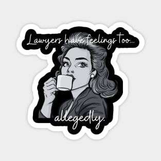 Lawyers have feelings too...allegedly! Magnet