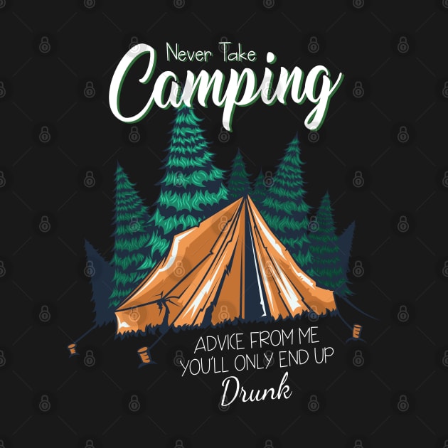 Never take camping advice from me you'll Camping Camper Fan by ZimBom Designer