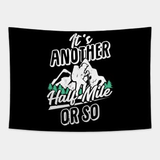 It's Another Half Mile Or So Hiking Hiker Gift Tapestry