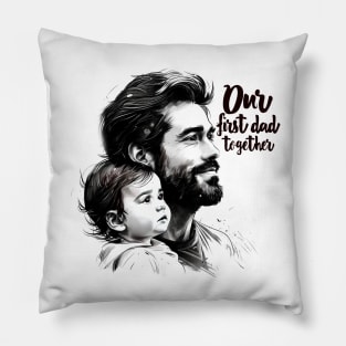 Our First Dad Day Together Pillow