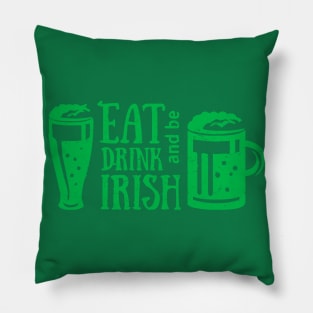 Eat Drink and Be Irish St. Patrick's Day T-Shirt Pillow