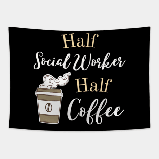 Half Social Worker Half Coffee - Caffeine & Care  Humor Shirt Tapestry