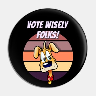 Vintage Dog Vote Wisely Pin