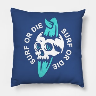 Surf Or Die Pillow