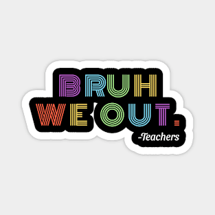 Bruh We Out - Colorful Magnet