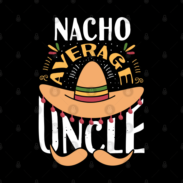 Nacho Average Uncle by Tesszero