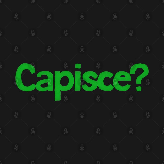 Capisce? ----- Retro Style Italian Phrase Design by DankFutura