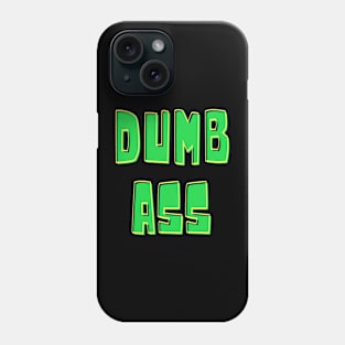 Dumb Ass Phone Case