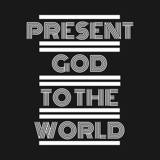 Present God To The World, Matthew 5:16 Reference T-Shirt