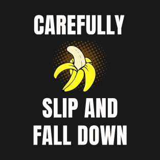 Carefully Slip And Fall Down T-Shirt