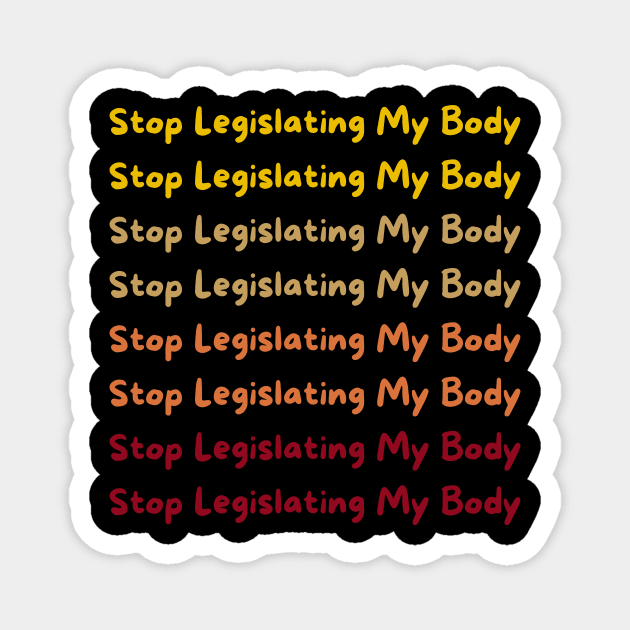 Stop Legislating My Body - Again and Again Beige Magnet by EvolvedandLovingIt