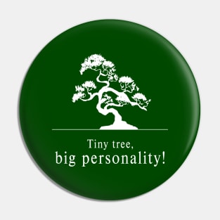 Bonsai - Big Personality Pin