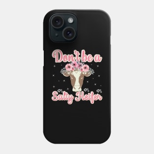 Dont Be a Salty Heifer Cow Farmer Cowgirl Phone Case