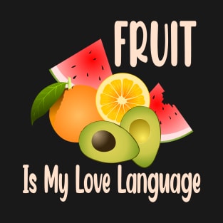 Fruit is My Love Language T-Shirt