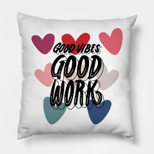 Good vibes good work Pillow