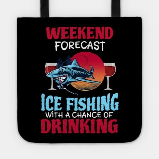 Weekend Forecast Ice Fishing With A Chance Of Drinking Tote