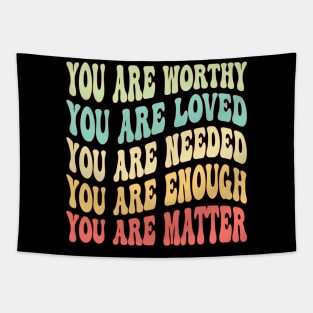 Dear Person Behind Me You Are Worthy Loved Needed Enough Tapestry