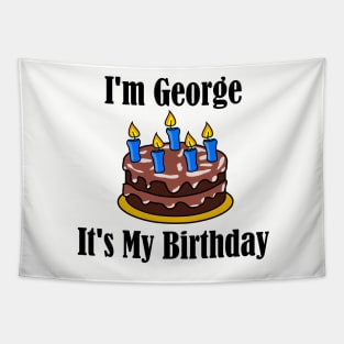 I'm George It's My Birthday - Funny Joke Tapestry