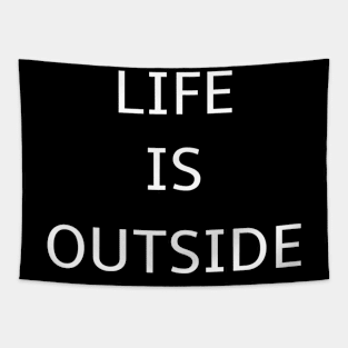 Life is outside White V3 Tapestry