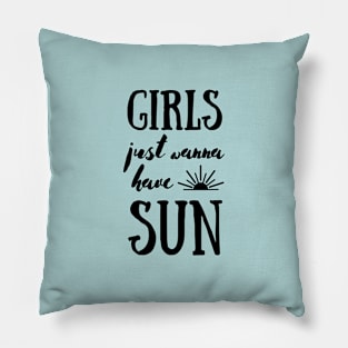 Girls Just Wanna Have Sun Summer Sunshine Design Pillow