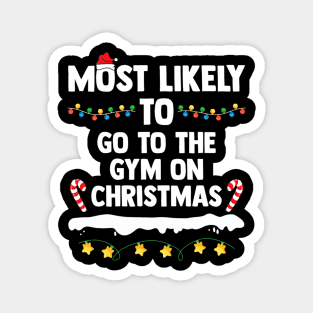 Most Likely To Go To The Gym On Christmas Family Matching Magnet