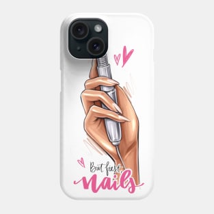 But First Nails Phone Case
