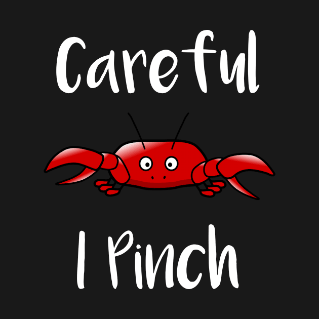 Careful I Pinch by LucyMacDesigns