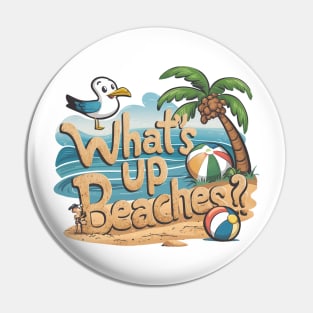 What's Up Beaches! Pin