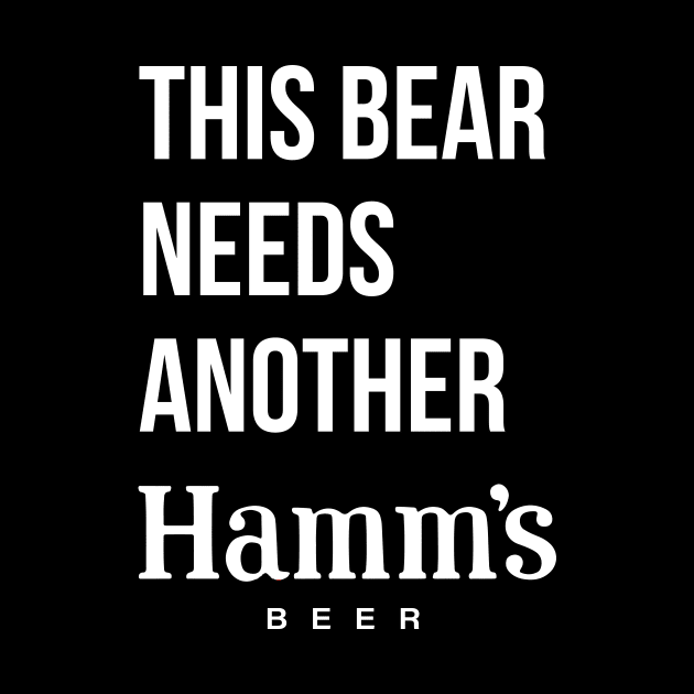 THIS BEAR NEEDS ANOTHER HAMM'S (beer) - no color by Eugene and Jonnie Tee's