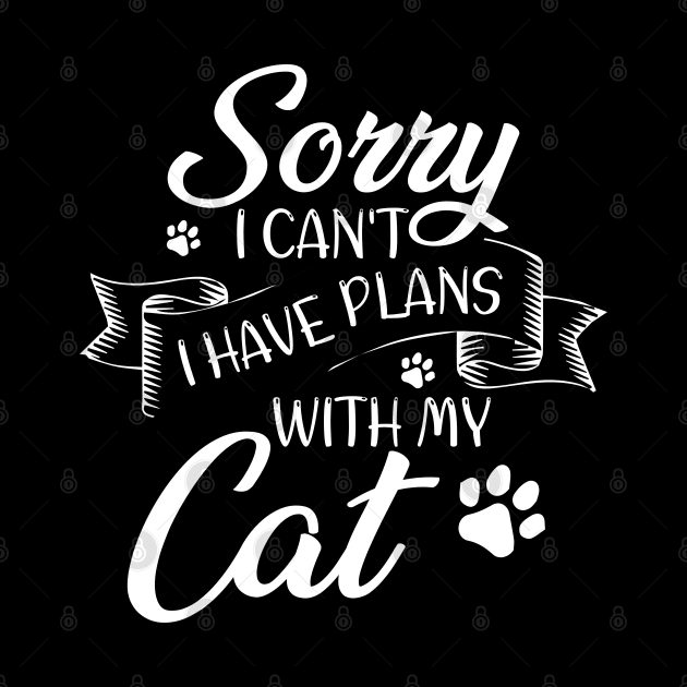 Sorry I can't I have plans with my Cat Funny by chidadesign