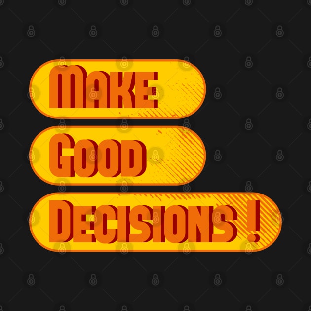 Make Good Decisions by Nana On Here