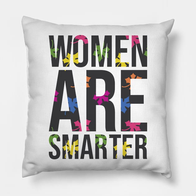 Women Are Smarter Pillow by BramCrye