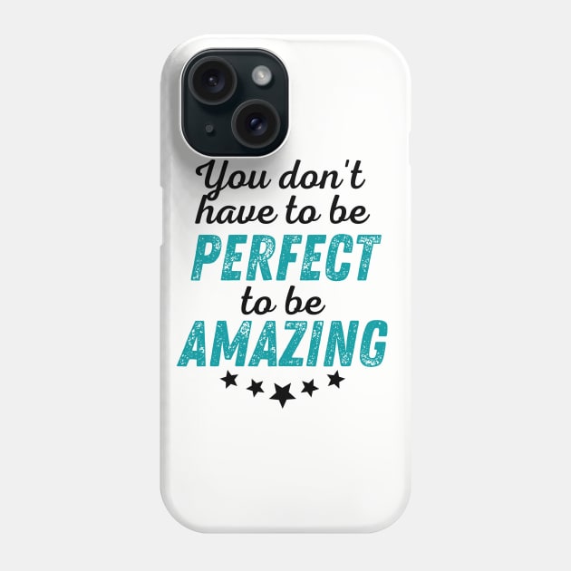 You Don't Have to be Perfect to be Amazing - Black Print Phone Case by GruffinMuffin