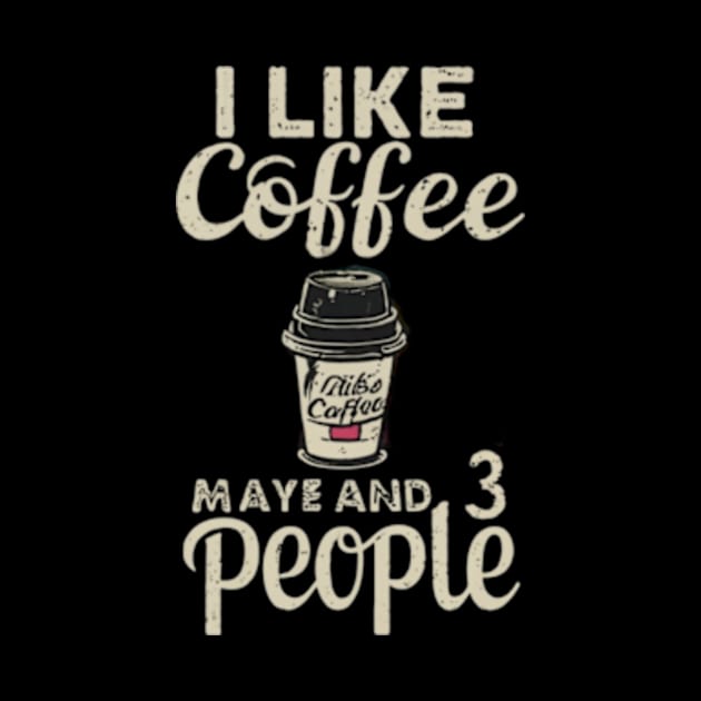 I like coffee and maybe 3 people by TshirtMA