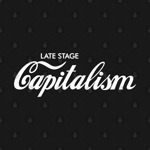 Enjoy Late Stage Capitalism by dreambeast.co