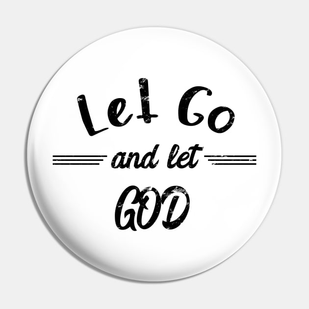 Let Go And Let God - distressed grunge effect Pin by JodyzDesigns