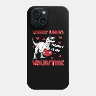 Dinosaur Sorry Ladies Mommy Is My Valentine Day For Boys Funny Phone Case