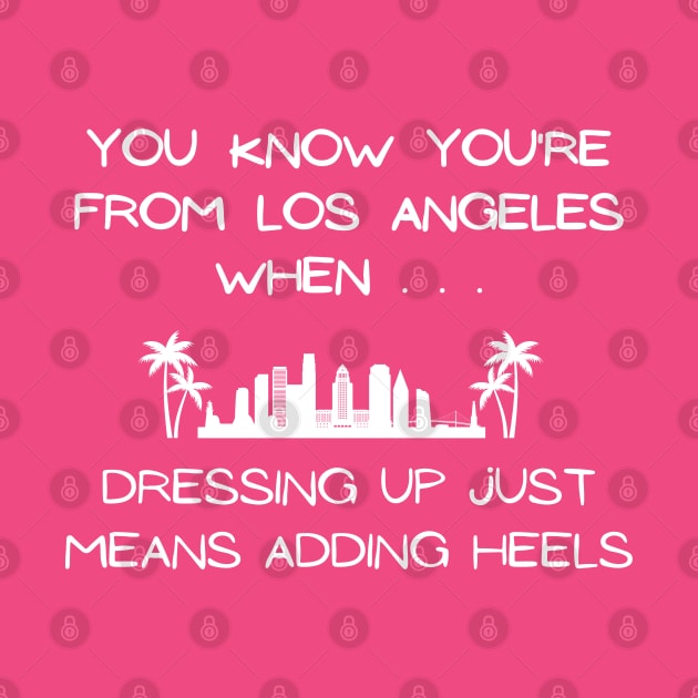 Los Angeles Heels by Proud Town Tees