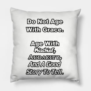 Do not age with grace... Pillow