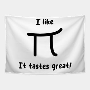 I like pi it tastes great! Tapestry