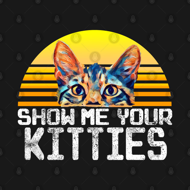 Disover Show Me Your Kitties - Show Me Your Kitties - T-Shirt