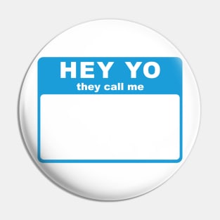 Hey Yo They Call Me (Hello My Name Is) tag (blue) Pin