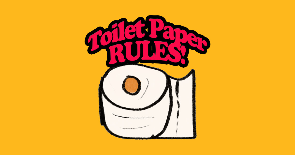 Toilet Paper RULES! Covid19 TShirt TeePublic